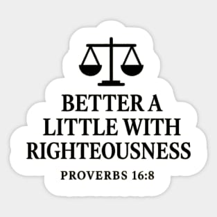 Better a Little with Righteousness – Proverbs 16:8 Sticker